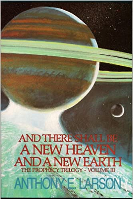 And There Shall Be a New Heaven And a New Earth - The Prophecy Trilogy - Vol. III (Hardcover)