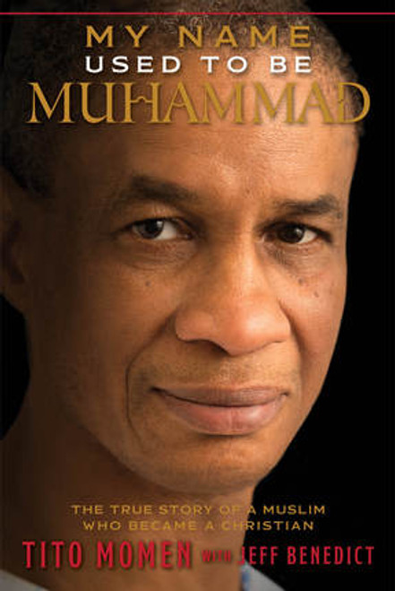 My Name Used to Be Muhammad The True Story of a Muslim Who Became a Christian (Hardcover)