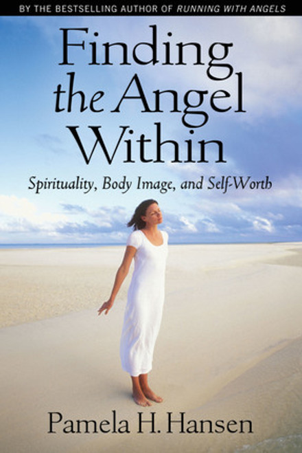 Finding the Angel Within: Spirituality, Body Image and Self-Worth (Paperback)