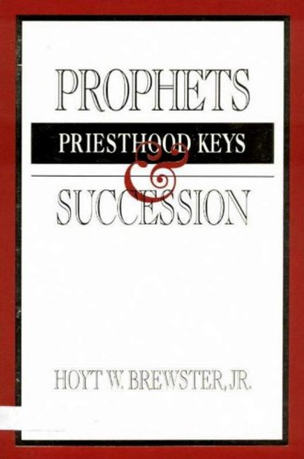 Prophets, Priesthood Keys, and Succession (Hardcover)