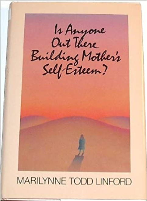 Is Anyone Out There Building Mother's Self-Esteem? (Hardcover)