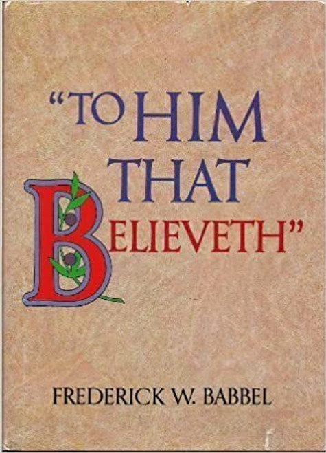 To Him That Believeth (Hardcover)