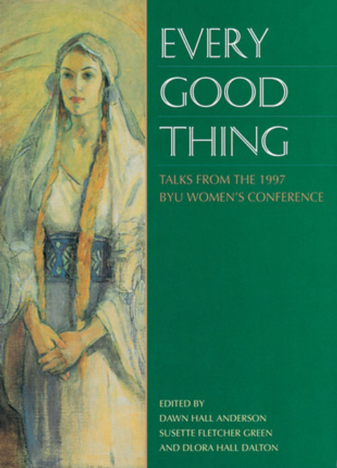 Every Good Thing: Talks from the 1997 BYU Women's Conference (Hardcover)