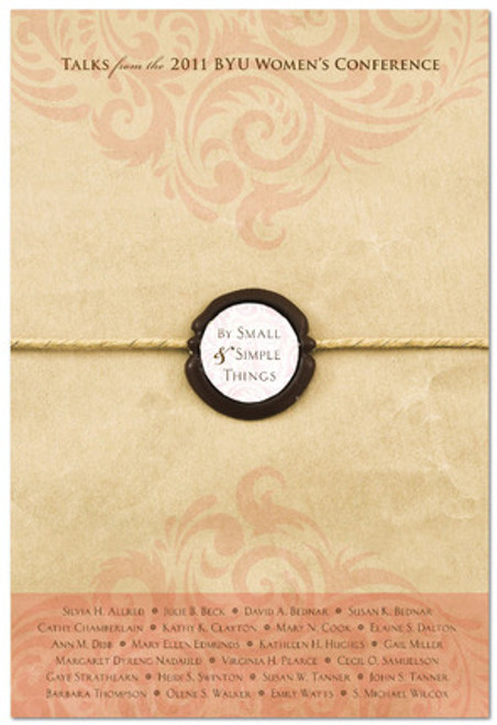 By Small & Simple Things: Talks from the 2011 BYU Women's Conference (Hardcover) By Small & Simple Things: Talks from the 2011 BYU Women's Conference (Hardcover)