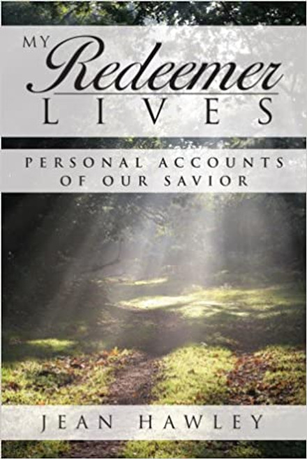 My Redeemer Lives: Personal Accounts Of Our Savior (Paperback)