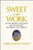 Sweet is the Work: How Relief Society Helps Bring Women to Christ (Hardcover)