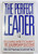 Perfect Leader: Following Christs Example to Learn Leadership Success (Hardcover)