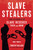 Slave Stealers True Accounts of Slave Rescues - Then and Now (Hardcover)