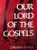 Our Lord of the Gospels (Paperback)