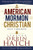 An American, a Mormon, and a Christian: What I Believe (Hardcover)