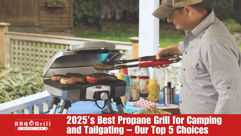 2025’s Best Propane Grill for Camping and Tailgating – Our Top 5 Choices