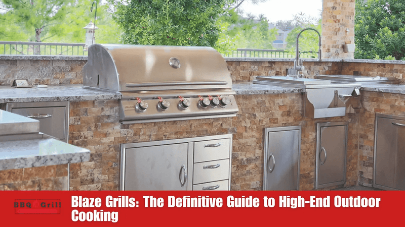 Blaze Grills: The Definitive Guide to High-End Outdoor Cooking