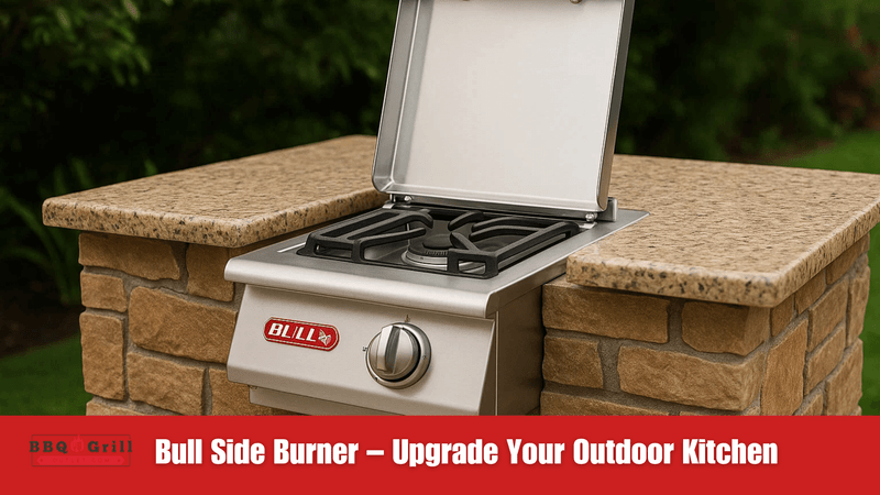 Bull Side Burner – Upgrade Your Outdoor Kitchen