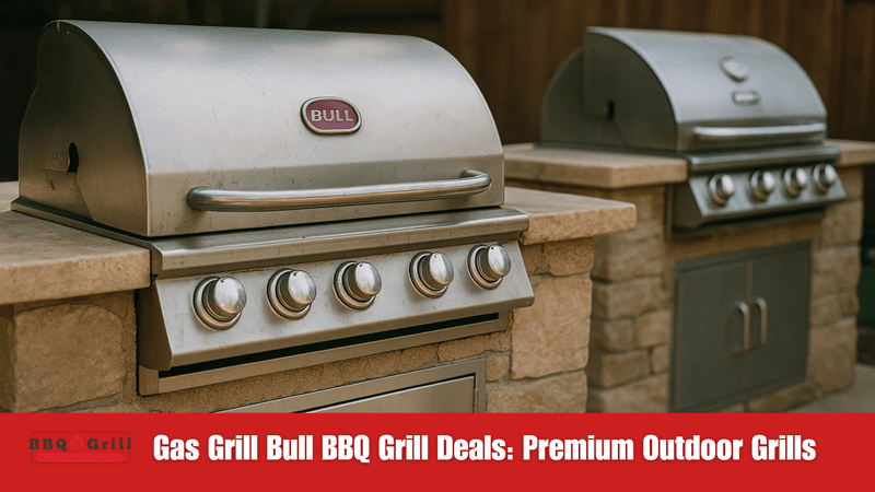 Gas Grill Bull BBQ Grill Deals: Premium Outdoor Grills