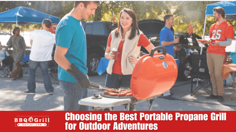 Choosing the Best Portable Propane Grill for Outdoor Adventures
