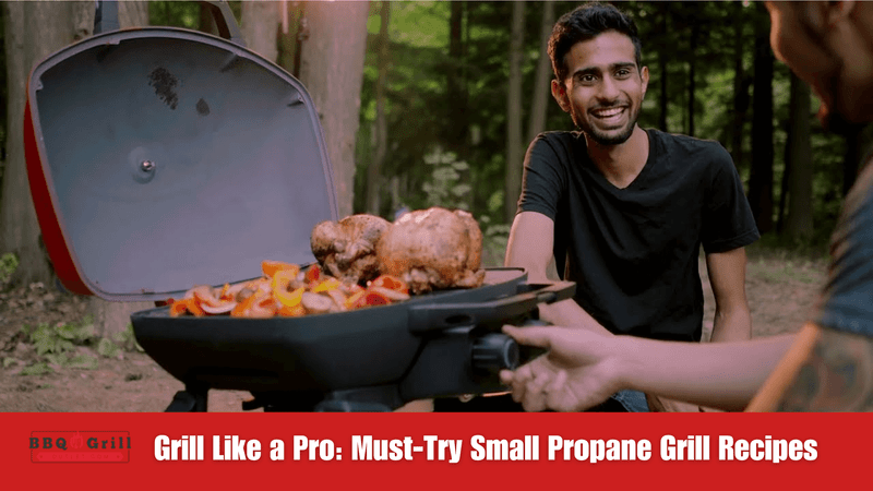Grill Like a Pro: Must-Try Small Propane Grill Recipes