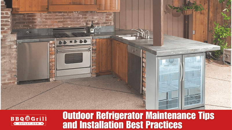 Outdoor Refrigerator Maintenance Tips and Installation Best Practices