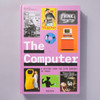 The Computer: A History from the 17th Century to Today