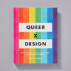 Queer X Design 50 Years of Signs, Symbols, Banners, Logos