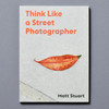 Think Like A Street Photographer