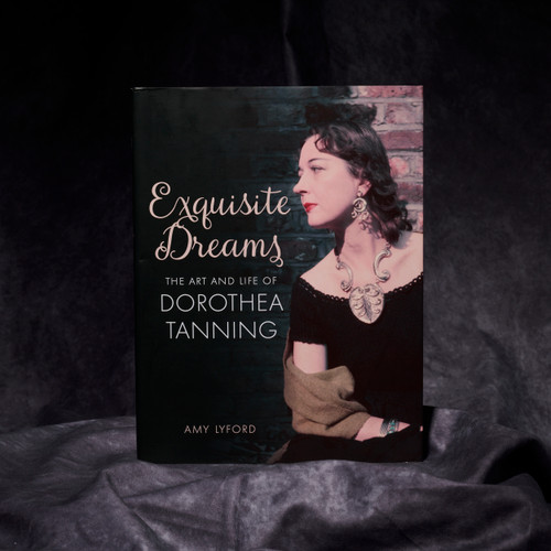 Exquisite Dreams: The Art and Life of Dorothea Tanning