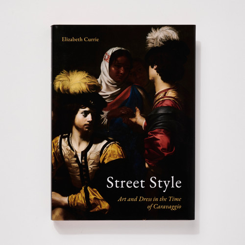 Street Style: Art and Dress in the Time of Caravaggio