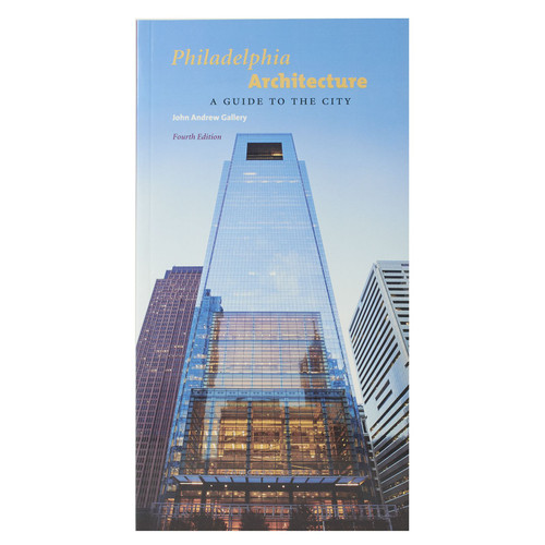 Philadelphia Architecture: A Guide To The City