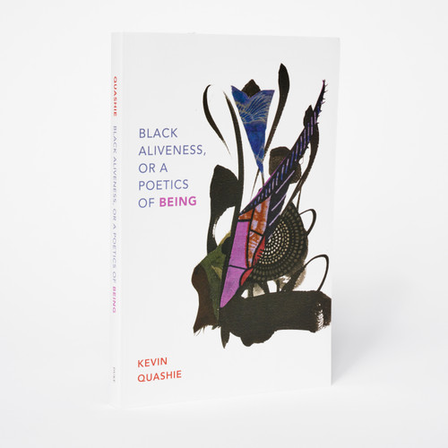 Black Aliveness, or A Poetics of Being (Black Outdoors: Innovations in the Poetics of Study)