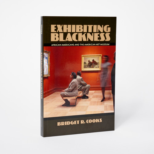 Exhibiting Blackness: African Americans and the American Art Museum