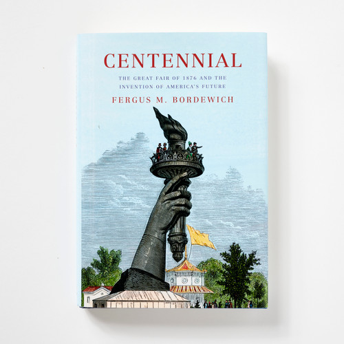 Front cover of "Centennial: The Great Fair of 1876 and the Invention of America's Future."