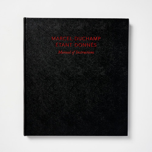 Marcel Duchamp: Étant donnés: Manual Of Instructions