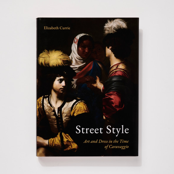 Street Style: Art and Dress in the Time of Caravaggio