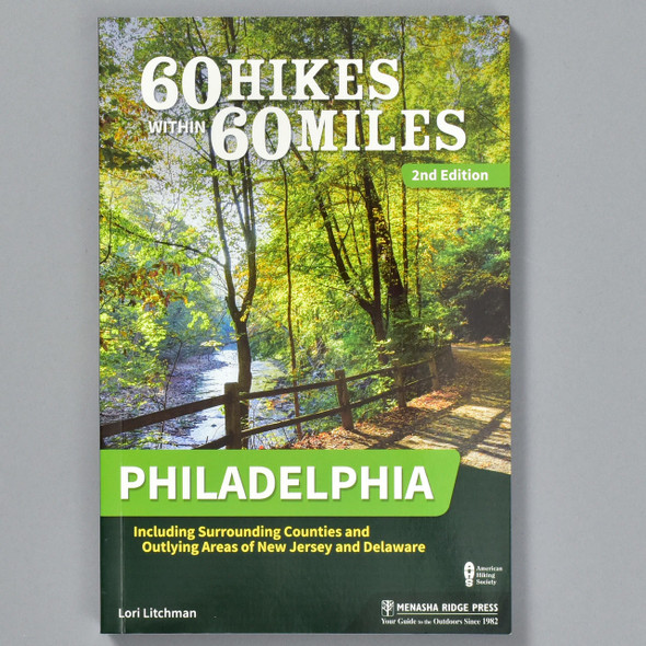  60 Hikes Within 60 Miles: Philadelphia 