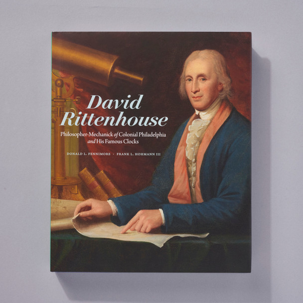 David Rittenhouse Philosopher-Mechanick of Colonial Philadelphia and His famous Clocks