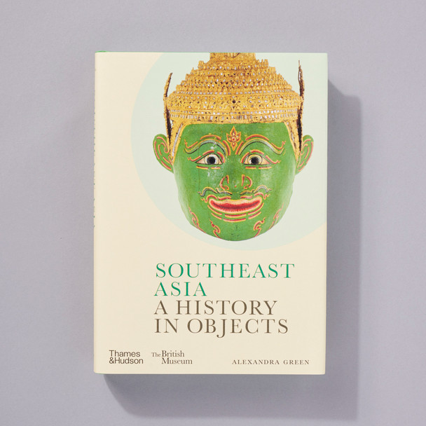 Southeast Asia A History in Objects