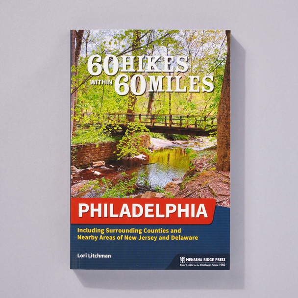 60 Hikes Within 60 Miles: Philadelphia 3rd ed revised