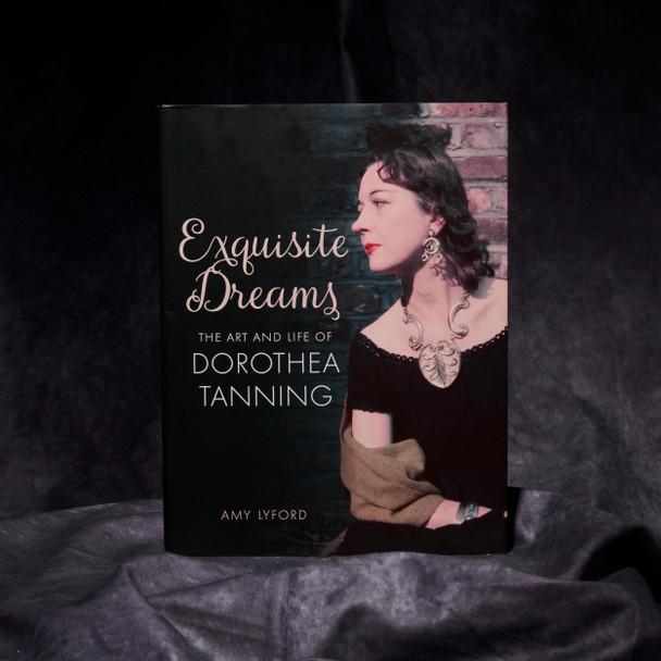 Exquisite Dreams: The Art and Life of Dorothea Tanning
