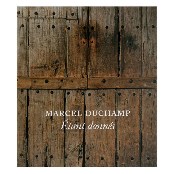 Marcel Duchamp: Étant Donnés (paperback) - Philadelphia Art