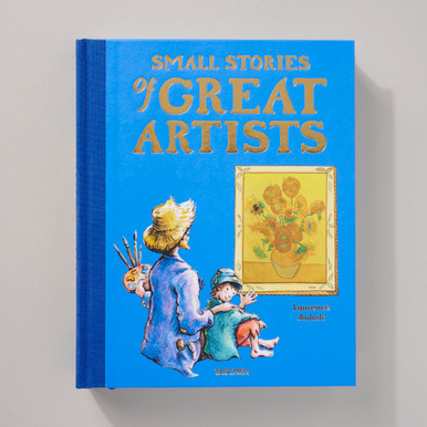 Small Stories of Great Artists by Laurence Anholt
