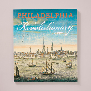 Philadelphia, the Revolutionary City