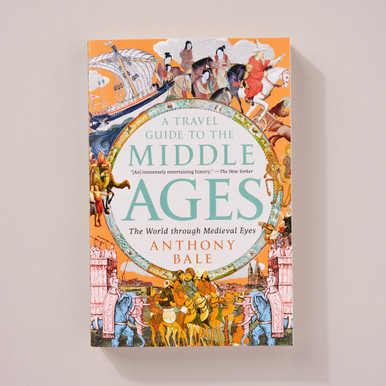 A Travel Guide to the Middle Ages: The World Through Medieval Eyes