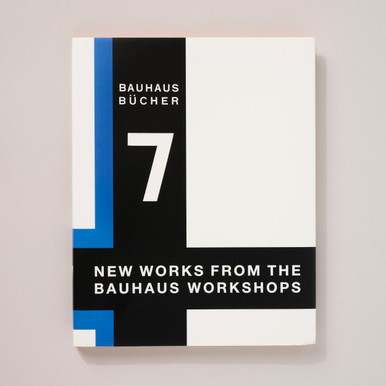 Walter Gropius: New Works from Bauhaus Workshops - Bauhausbücher 7