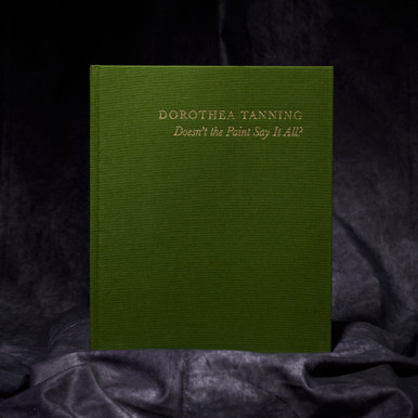 Dorothea Tanning Doesn't Paint Say It All?