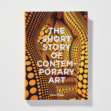 The Short Story of Contemporary Art: A Pocket Guide to Key Movements, Works, Themes & Techniques