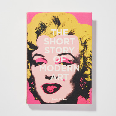 The Short Story of Modern Art: A Pocket Guide to Key Movements, Works, Themes, and Techniques