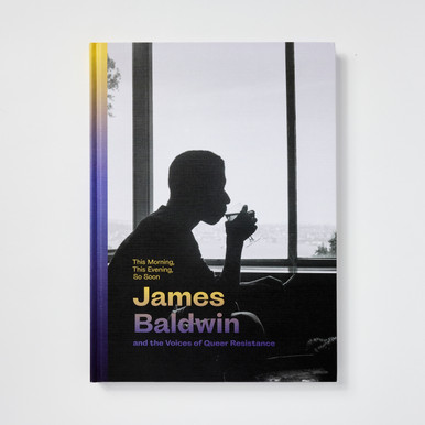 This Morning, This Evening, So Soon: James Baldwin and the Voices of Queer Resistance