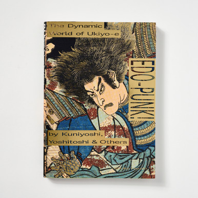 Edo-Punk! The Dynamic World of Ukiyo-e by Kuniyoshi, Yoshitoshi and Others