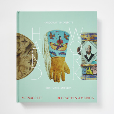 Handwork: Handcrafted Objects that Made America [Craft in America]