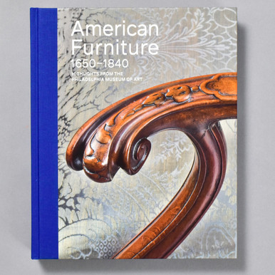 American Furniture: 1650-1840: Highlights from the Philadelphia Museum of Art