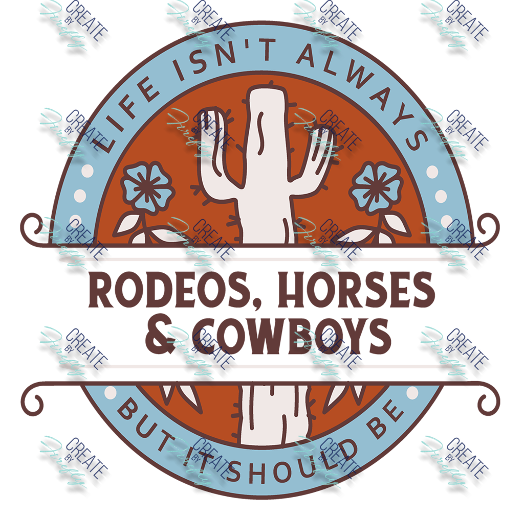 Live Isn't Always, Rodeos, Horses & Cowboys Create by Firefly